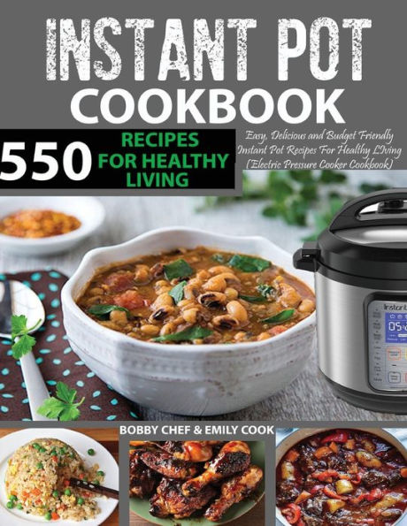 Libro de cocina de 550 recetas de olla instantánea: Recetas de olla instantánea fáciles, deliciosas y económicas para una vida saludable (libro de cocina de olla a presión eléctrica)... Recetas incluidas) (Libro de cocina de olla instantánea)