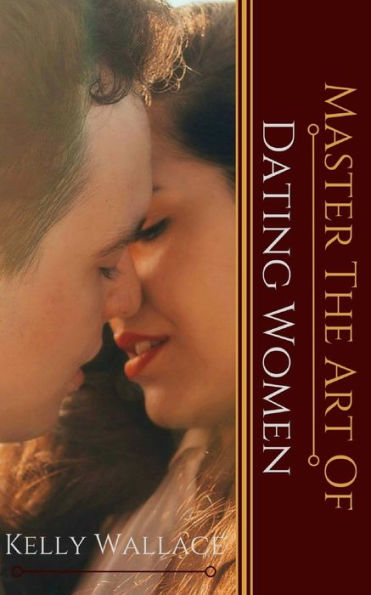 Master the Art of: Dating Women - 9781984955265