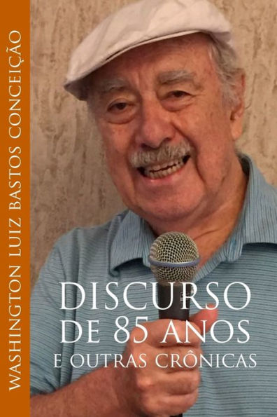 Discurso de 85 anos: e outras cronicas (Portuguese Edition)