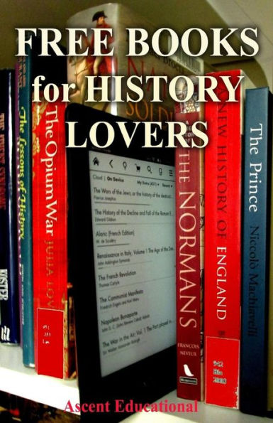 Free Books For History Lovers: Hundreds of Free History Books For You to Enjoy (Free Books For You to Enjoy)