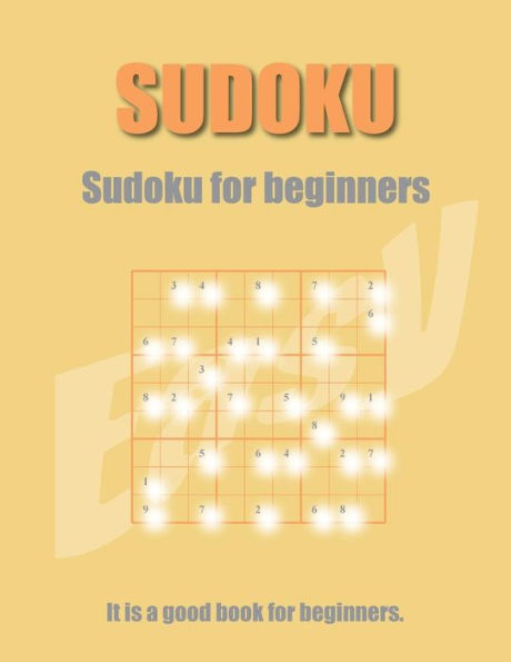 Sudoku For Beginners : Sudoku Puzzles Book 432 Game It Is A Good Book For Beginners 9X9 Sudoku Lovers