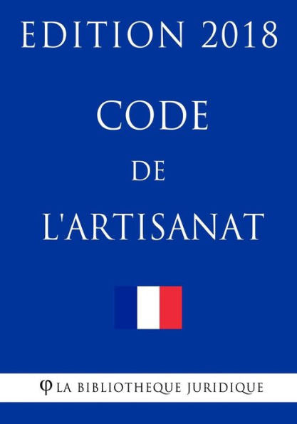 Code de l'artisanat: Edition 2018 (French Edition)