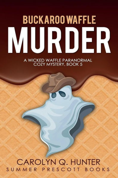 Buckaroo Waffle Murder (The Wicked Waffle Series)