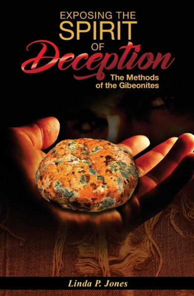 Exposing the Spirit of Deception: The Methods of the Gibeonites