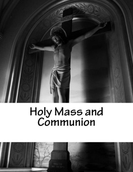 Holy Mass and Communion, Part 1: Reprinted Book