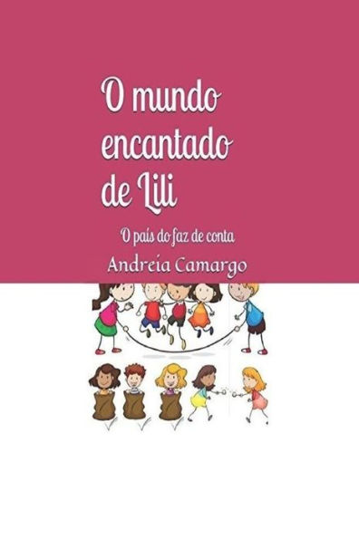 O Mundo Encantado De Lili : O País Do Faz De Conta