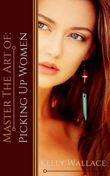 Master The Art Of : Picking Up Women