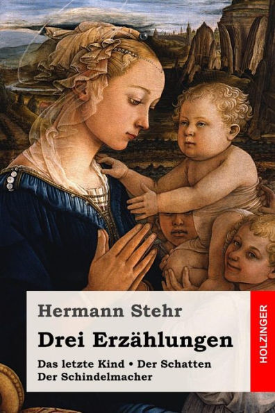 Drei Erzählungen: Das letzte Kind / Der Schatten / Der Schindelmacher (German Edition)