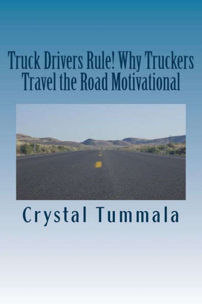 Truck Drivers Rule! Why Truckers Travel The Road Motivational