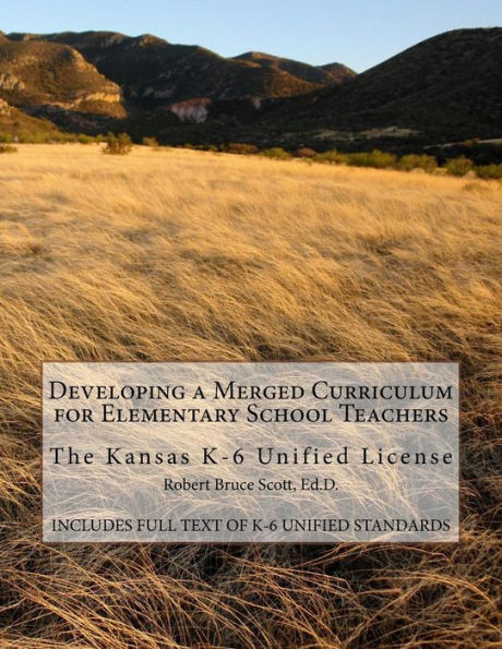 Developing a Merged Curriculum for Elementary School Teachers: The Kansas K-6 Unified License