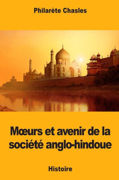 Moeurs Et Avenir De La Société Anglo-Hindoue