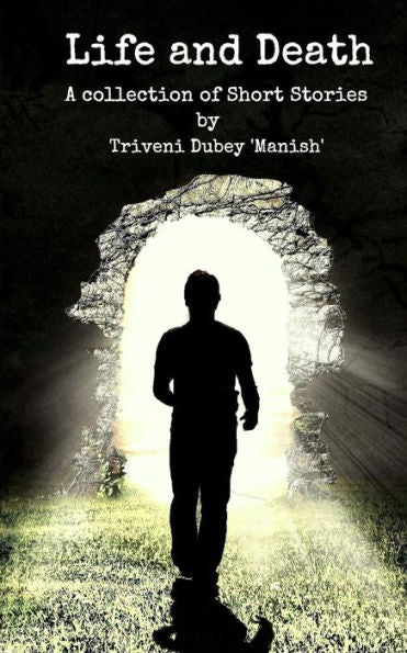 Life And Death : A Collection Of Short Stories
