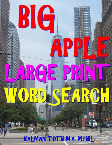 Big Apple Large Print Word Search: 133 Extra Large Print Entertaining & Engaging Themed Puzzles