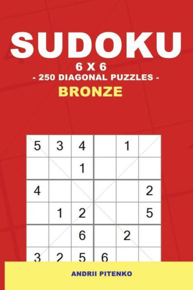 Sudoku 6 X 6 - 250 Diagonal Puzzles - Bronze : Book For Your Rest