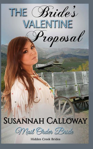 Mail Order Bride : The Bride's Valentine Proposal