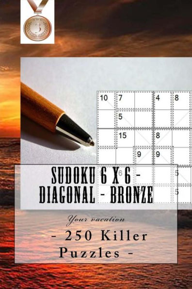 Sudoku 6 X 6 - 250 Killer Puzzles - Diagonal - Bronze : Your Vacation