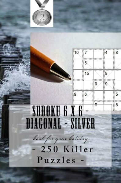 Sudoku 6 X 6 - 250 Killer Puzzles - Diagonal - Silver : Book For Your Holiday