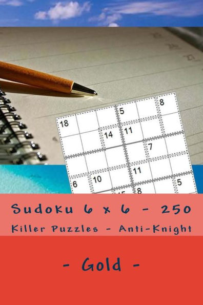 Sudoku 6 X 6 - 250 Killer Puzzles - Anti - Knight - Gold : Your Vacation