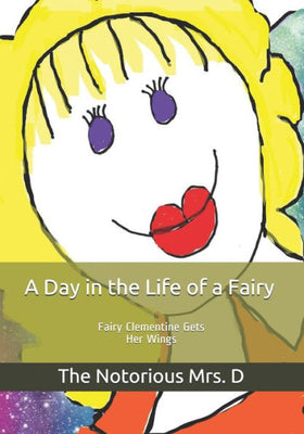 A Day in the Life of a Fairy: Fairy Clementine Gets Her Wings (JuJu's Fairies)