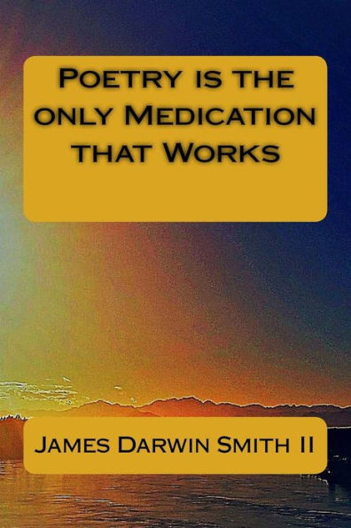 Poetry Is The Only Medication That Works
