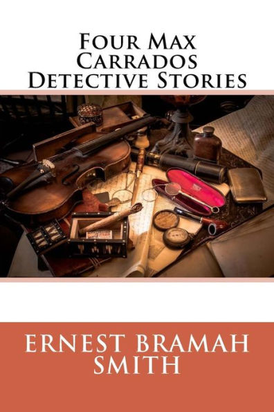 Four Max Carrados Detective Stories - 9781985126824