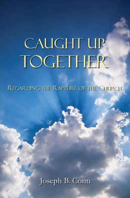 Caught Up Together: Regarding the Rapture of the Church