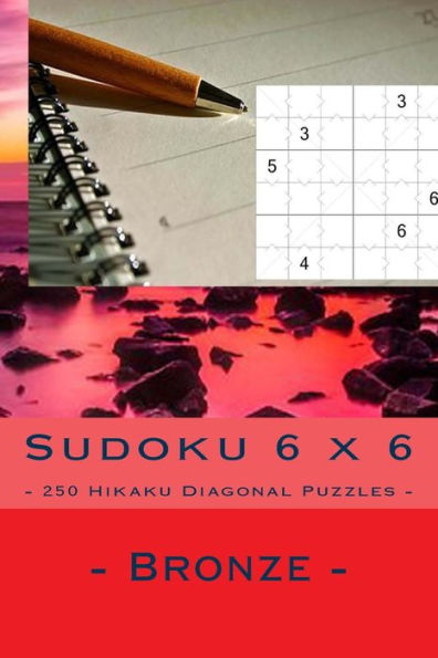 Sudoku 6 X 6 - 250 Hikaku Diagonal Puzzles - Bronze : Excellent Sudoku For Raising The Mood