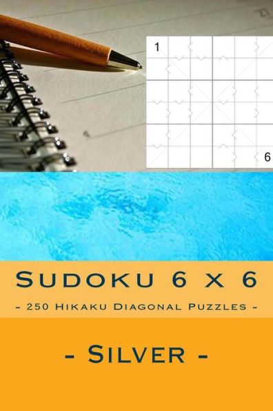 Sudoku 6 X 6 - 250 Hikaku Diagonal Puzzles - Silver : Excellent Level