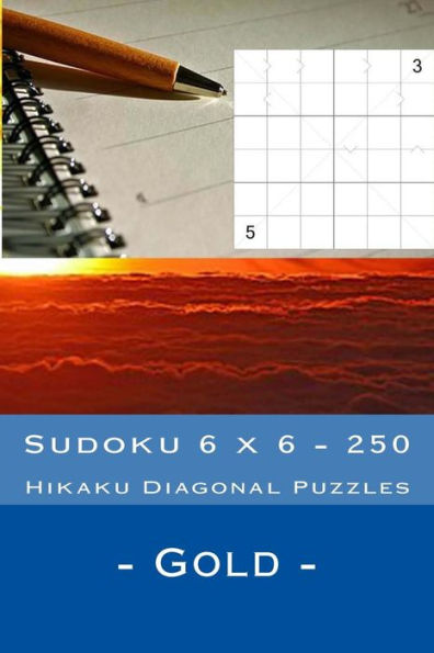 Sudoku 6 X 6 - 250 Hikaku Diagonal Puzzles - Gold : Great Option To Relax