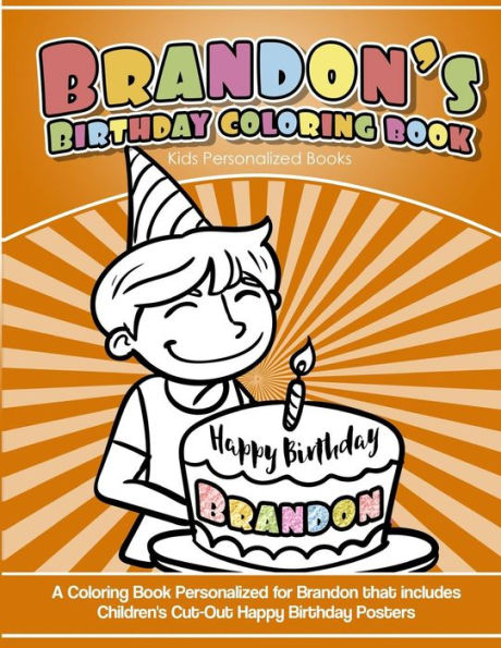 Brandon's Birthday Coloring Book Kids Personalized Books: A Coloring Book Personalized for Brandon that includes Children's Cut Out Happy Birthday Posters