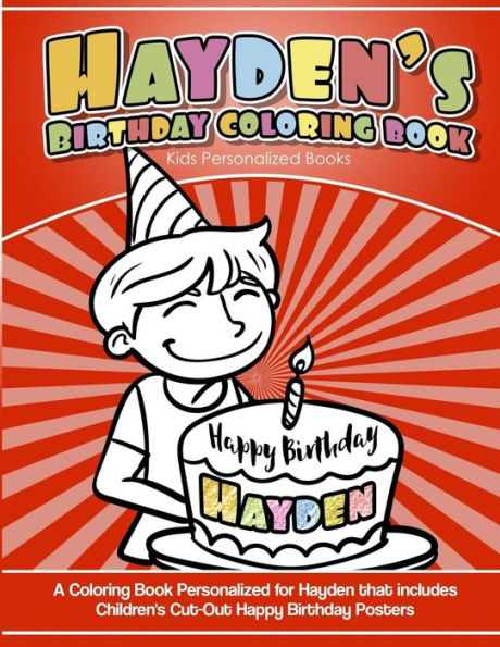 Hayden's Birthday Coloring Book Kids Personalized Books: A Coloring Book Personalized for Hayden that includes Children's Cut Out Happy Birthday Posters