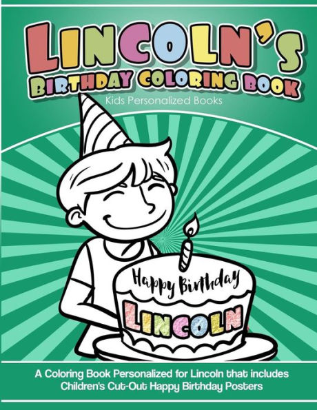 Lincoln'S Birthday Coloring Book Kids Personalized Books : A Coloring Book Personalized For Lincoln That Includes Children'S Cut Out Happy Birthday Posters