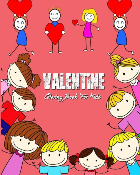 Valentine Coloring Book For Kids : Super Fun Coloring Books For Kids Filled With Hearts, Flowers, Lovely Animals, Cupid And More
