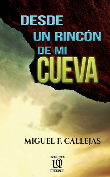 Desde un rinc?n de mi cueva (Spanish Edition)