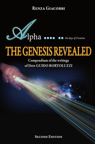The Genesis Revealed : Compendium Of The Writings Of Don Guido Bortoluzzi
