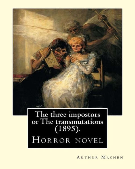 The Three Impostors Or The Transmutations (1895). By: Arthur Machen : A Novel Incorporating Several Short Stories
