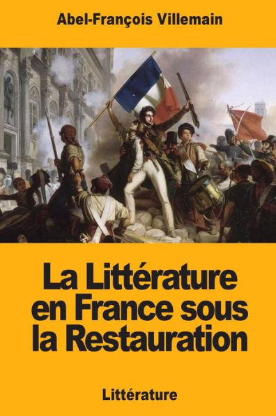 La Litterature en France sous la Restauration (French Edition)