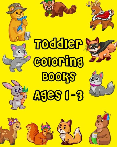 Toddler Coloring Books Ages 1-3 : Giant Coloring Books For Toddlers, Fun Animals To Color For Early Childhood Learning (100 Pages)