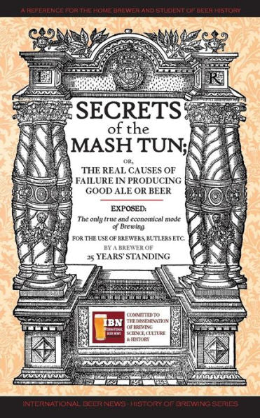 Secrets Of The Mash Tun : The Only True And Economical Mode Of Brewing