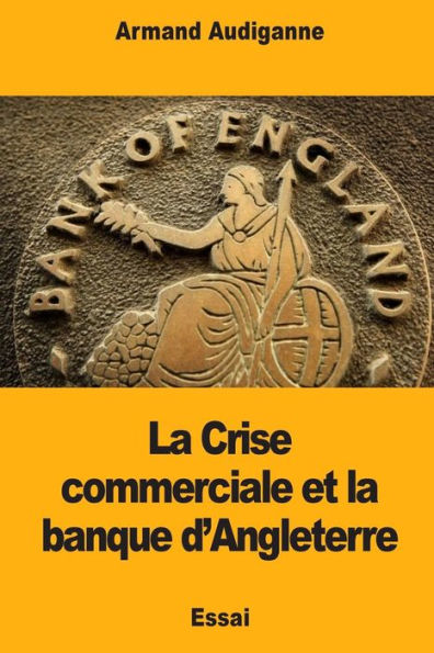 La Crise commerciale et la banque d’Angleterre (French Edition)