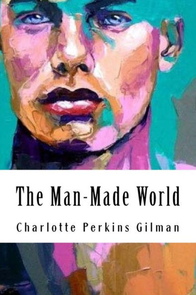 The Man-Made World : Or, Our Androcentric Culture