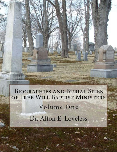 Biografías y lugares de entierro de ministros bautistas de libre albedrío: Volumen uno