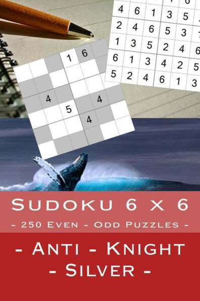 Sudoku 6 X 6 - 250 Even - Odd Puzzles - Anti - Knight - Silver : Great Option To Relax