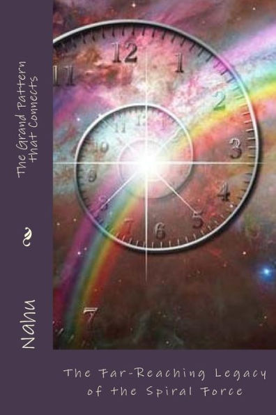 The Grand Pattern That Connects : The Far-Reaching Legacy Of The Spiral Force