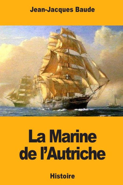 La Marine de l'Autriche (French Edition)