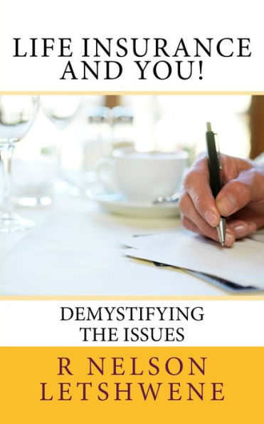 Life Insurance And You : Demystifying The Issues