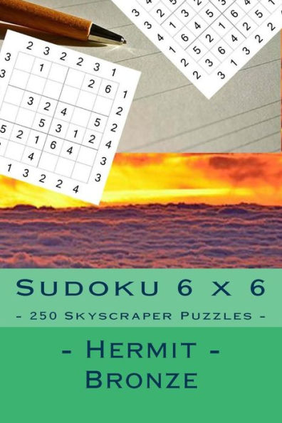 Sudoku 6 X 6 - 250 Skyscraper Puzzles - Hermit - Bronze : Great Option To Relax