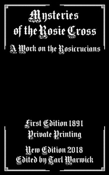 Mysteries Of The Rosie Cross : A Work On The Rosicrucians