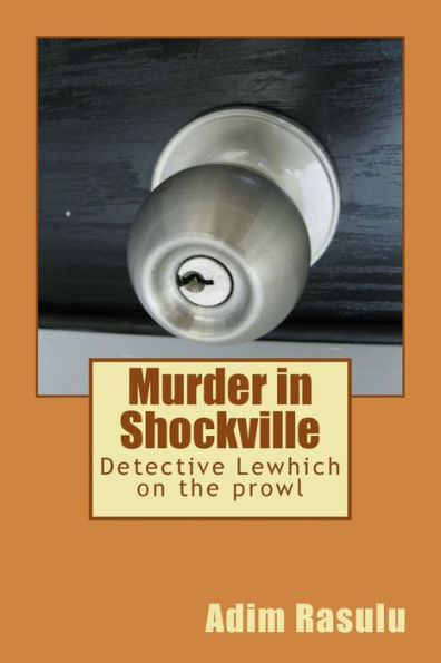Murder In Shockville : Detective Lewhich On The Prowl
