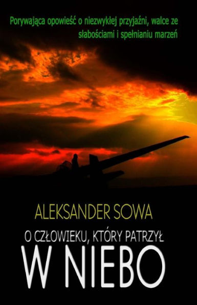 O Czlowieku, Ktory Patrzyl W Niebo - 9781985236639